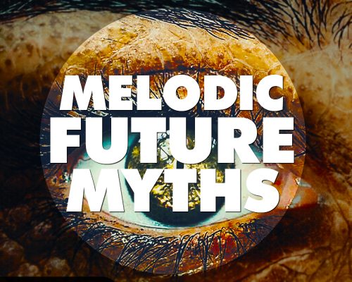 Big EDM Melodic Future MYTHS [WAV, MiDi, Synth Presets]