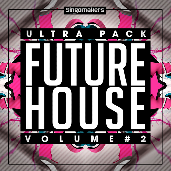 Singomakers Future House Ultra Pack Vol.2 [MULTiFORMAT]
